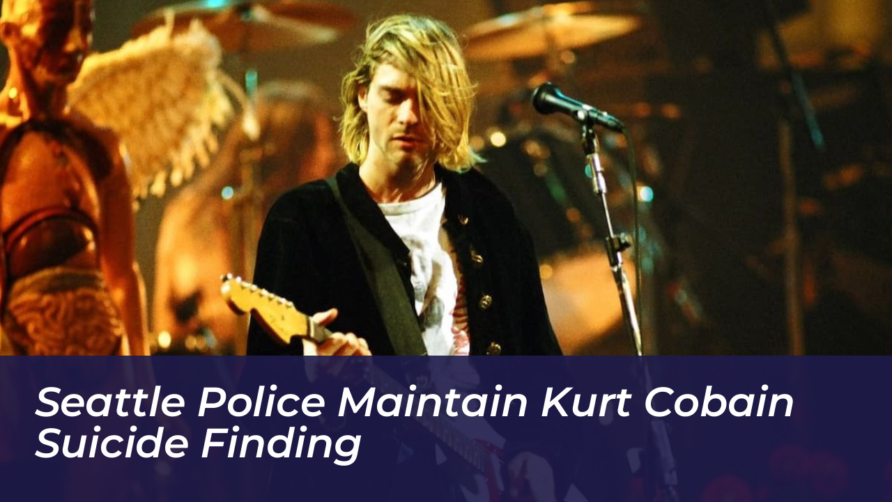 seattle police maintain kurt cobain suicide finding O6Q1