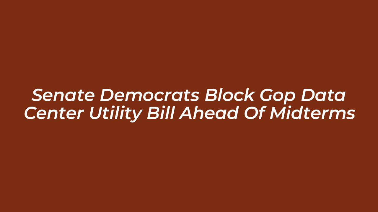 senate democrats block gop data center utility bill ahead of midterms z6qV