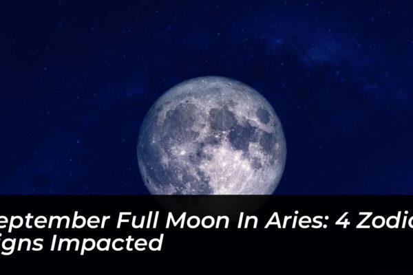 september full moon in aries 4 zodiac signs impacted MZo1
