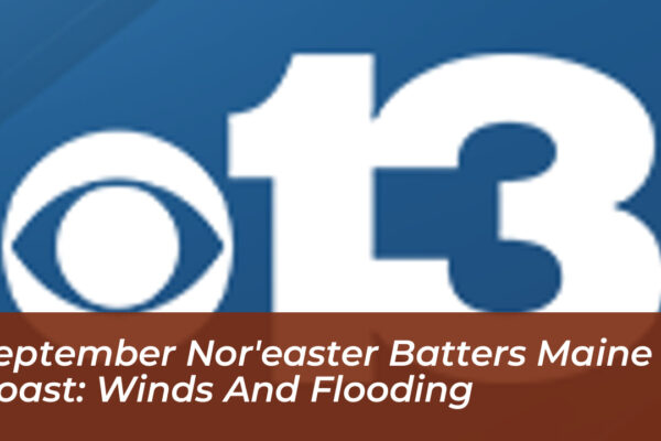 september noreaster batters maine coast winds and flooding FMuz