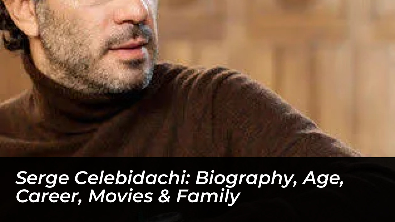 serge celebidachi biography age career movies family rcl2