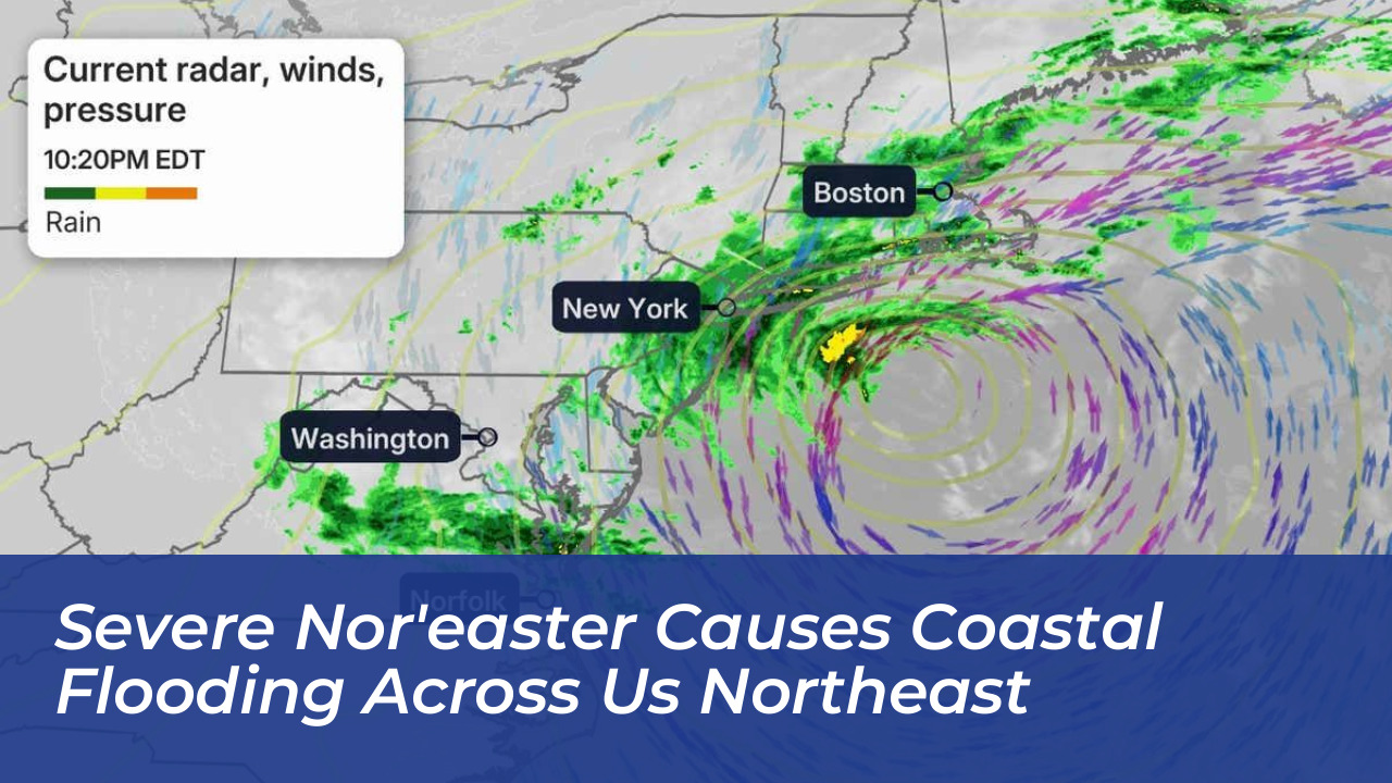 severe noreaster causes coastal flooding across us northeast 55X1