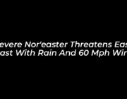 severe noreaster threatens east coast with rain and 60 mph winds OHcW