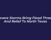 severe storms bring flood threat and relief to north texas iZTV