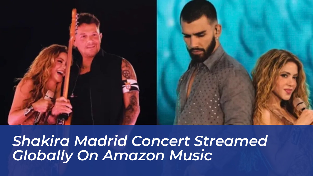 shakira madrid concert streamed globally on amazon music