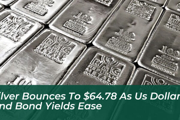 silver bounces to 64 78 as us dollar and bond yields ease DdCw