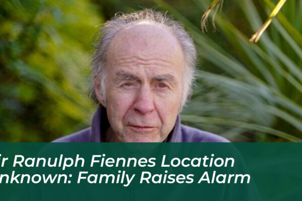 sir ranulph fiennes location unknown family raises alarm J8Zw