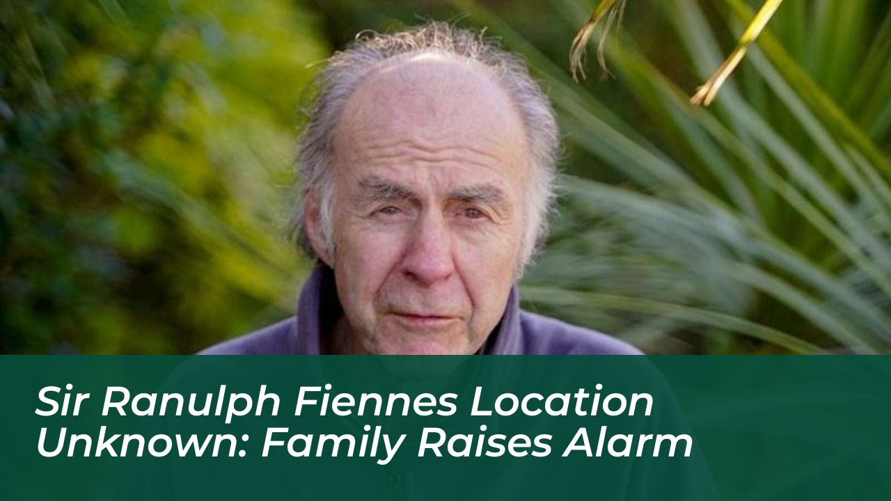 sir ranulph fiennes location unknown family raises alarm J8Zw