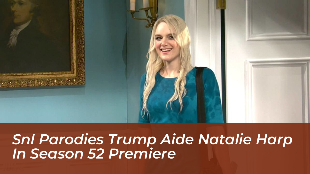 snl parodies trump aide natalie harp in season 52 premiere MOf3