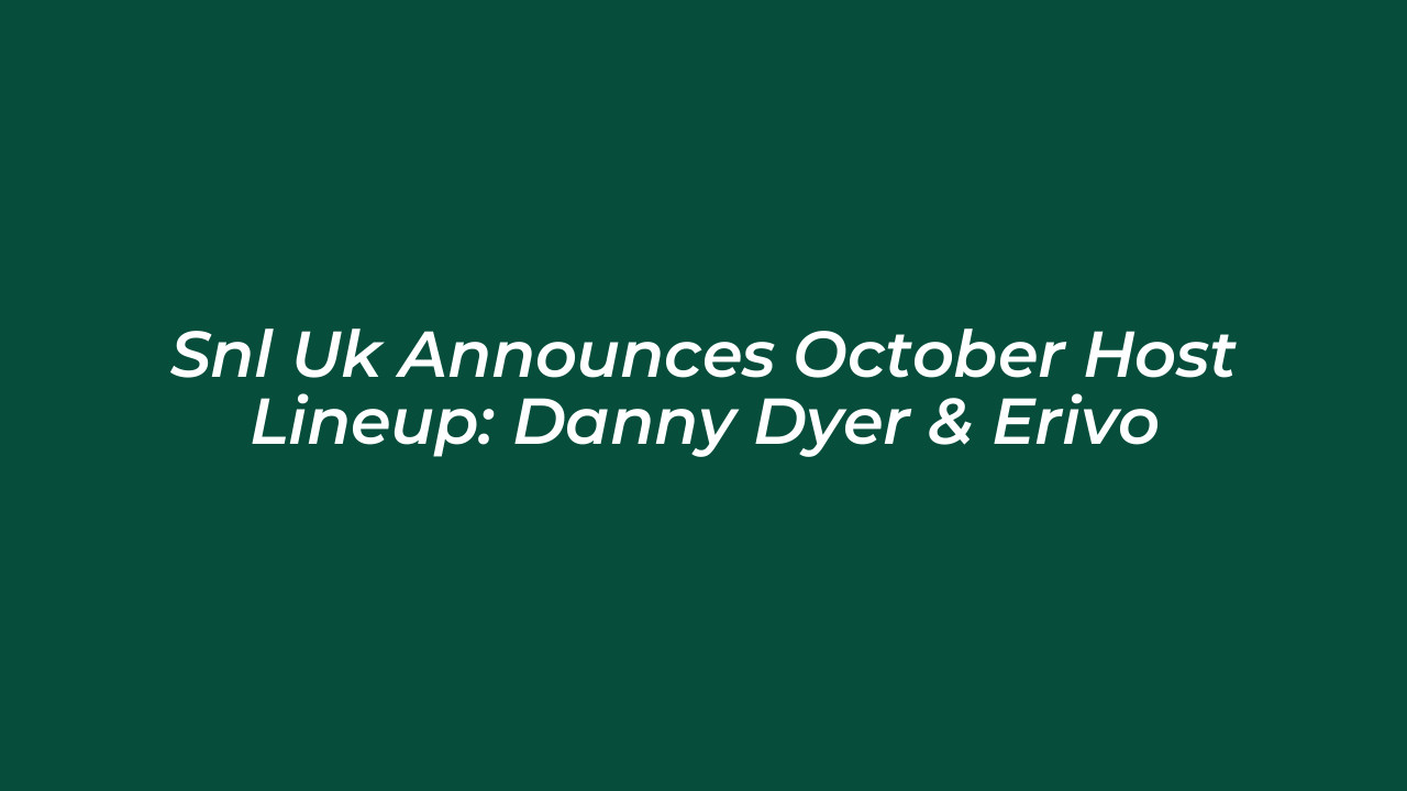 snl uk announces october host lineup danny dyer erivo GiLY
