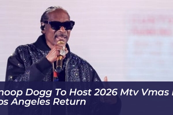 snoop dogg to host 2026 mtv vmas in los angeles return nnmE
