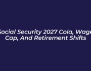 social security 2027 cola wage cap and retirement shifts mwP5