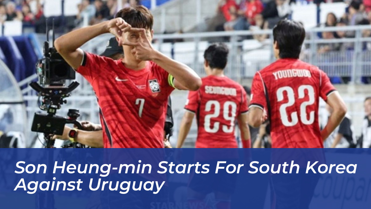 son heung min starts for south korea against uruguay 79h3