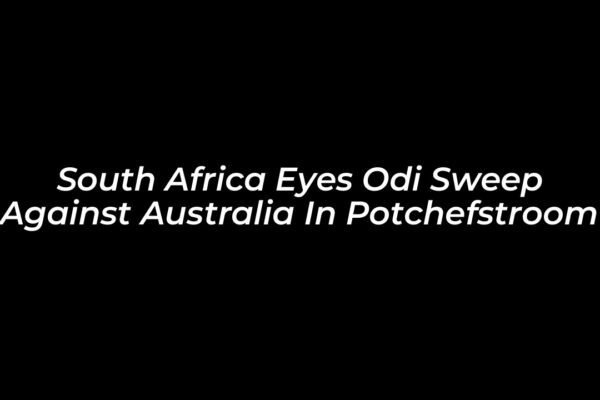 south africa eyes odi sweep against australia in potchefstroom TgSg