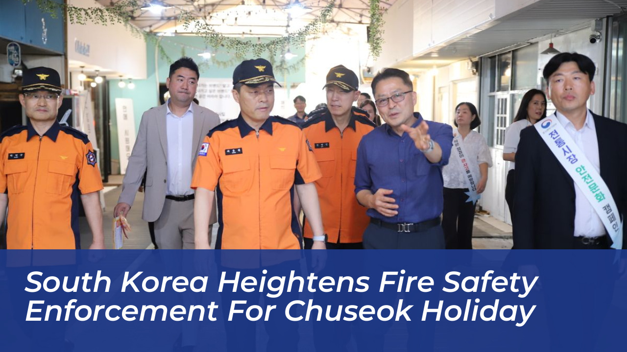 south korea heightens fire safety enforcement for chuseok holiday DbPv
