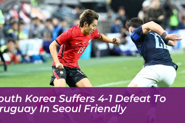 south korea suffers 4 1 defeat to uruguay in seoul friendly b23T