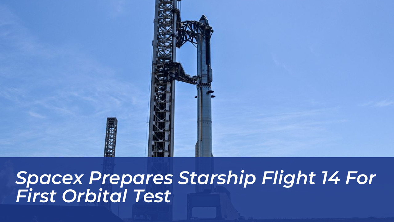 spacex prepares starship flight 14 for first orbital test rQnc