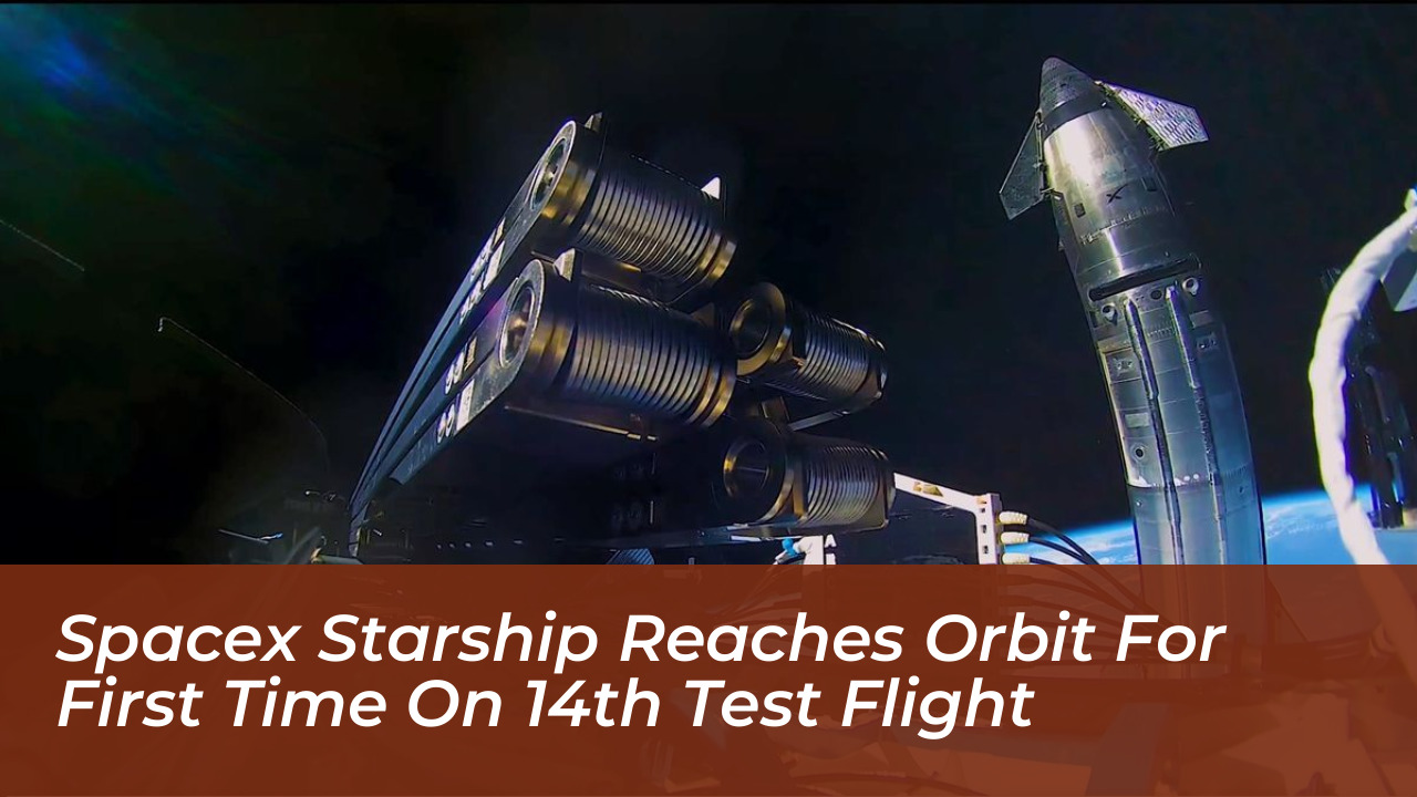 spacex starship reaches orbit for first time on 14th test flight mlS2