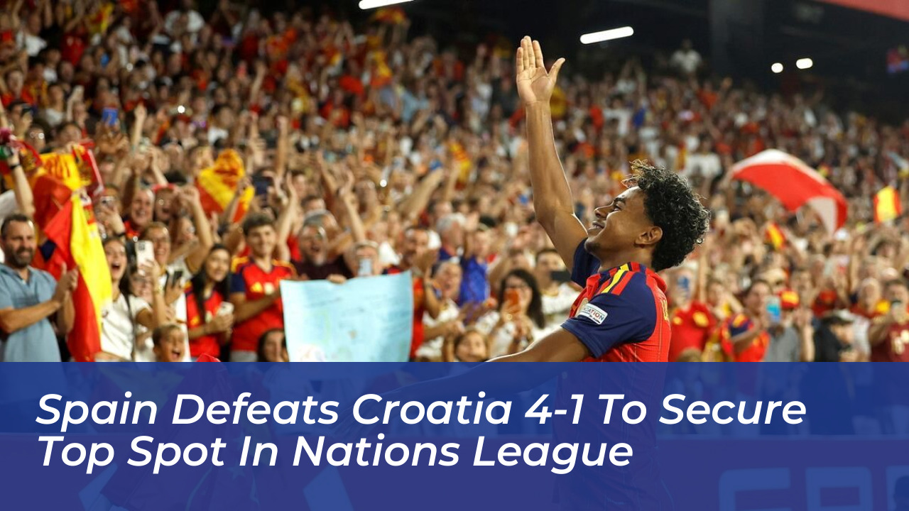 spain defeats croatia 4 1 to secure top spot in nations league W9IG