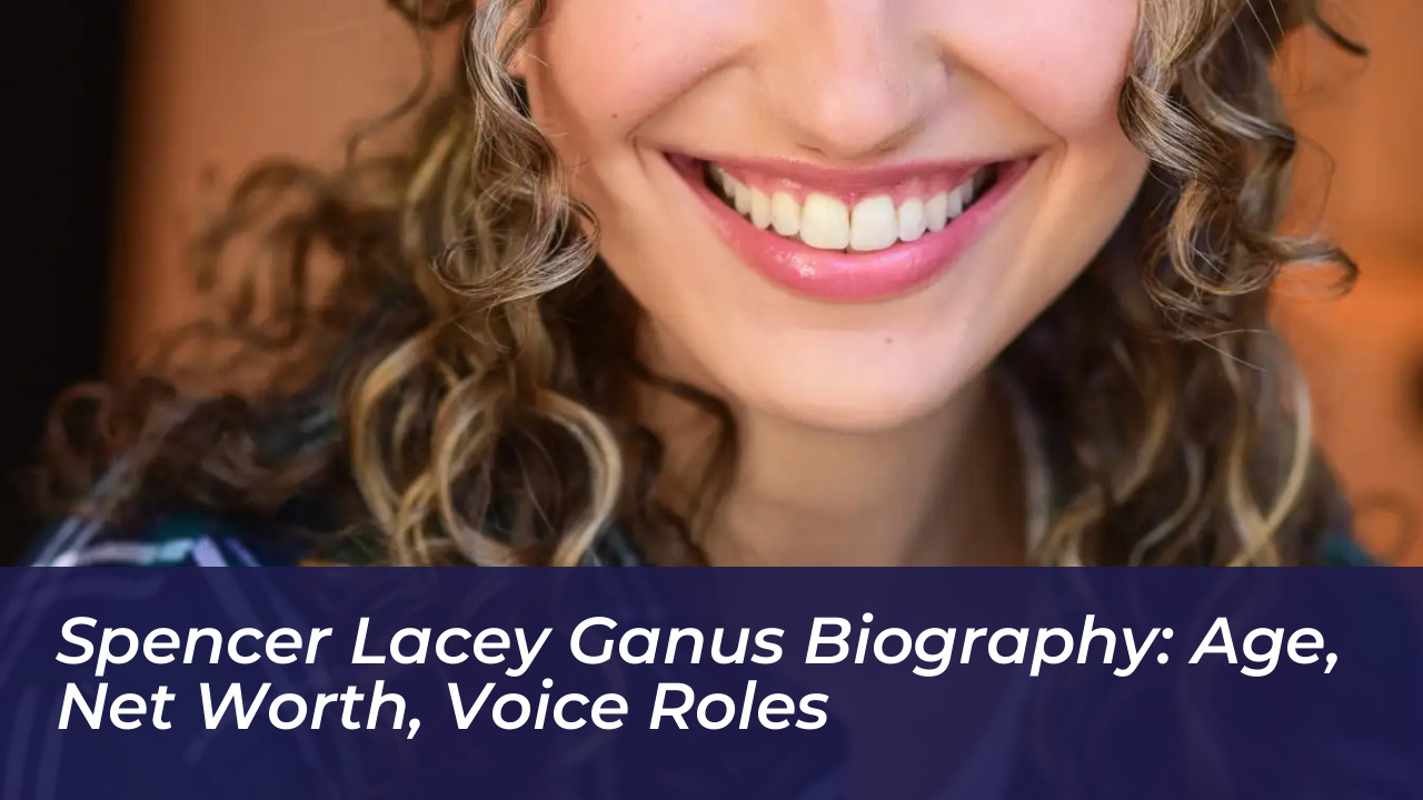 spencer lacey ganus biography age net worth voice roles 8iNT