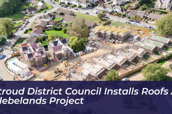 stroud district council installs roofs at glebelands project ir4w