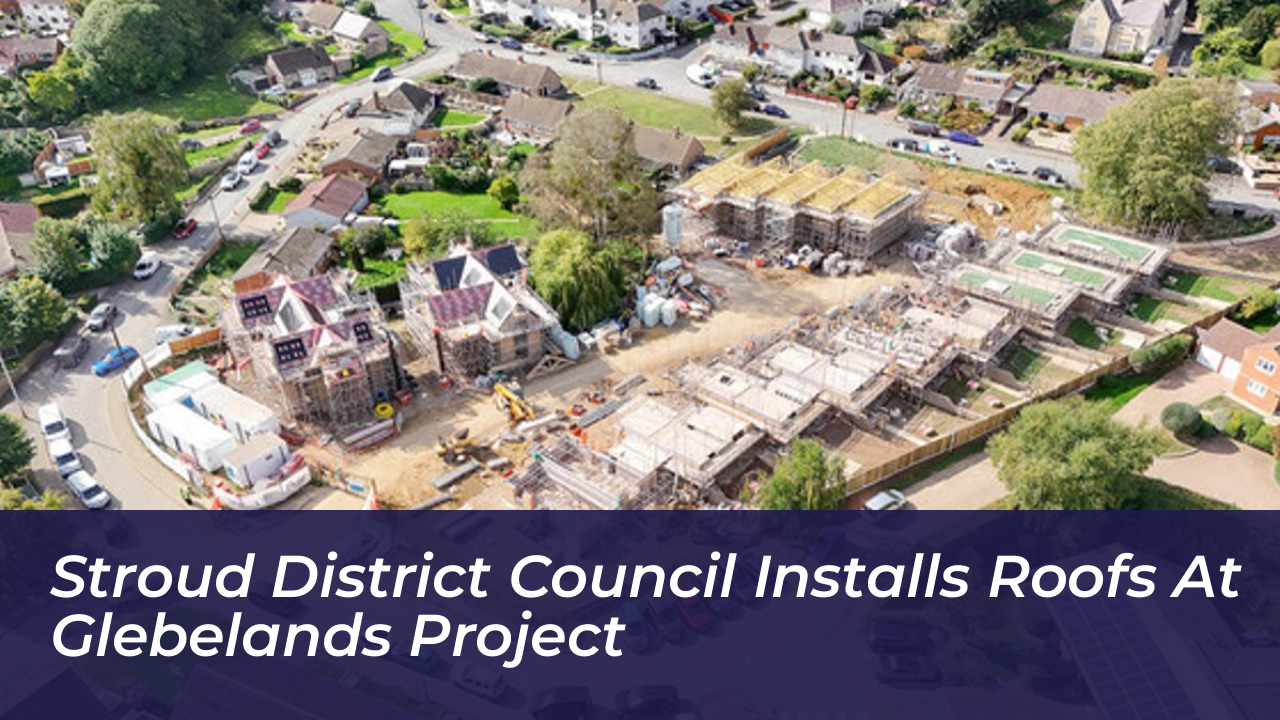 stroud district council installs roofs at glebelands project ir4w