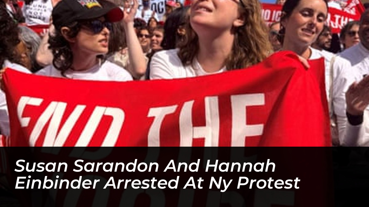 susan sarandon and hannah einbinder arrested at ny protest tQBQ