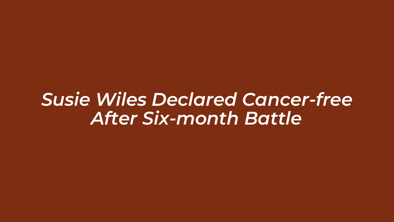 susie wiles declared cancer free after six month battle uJo8