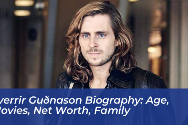 sverrir gudnason biography age movies net worth family 3o5o