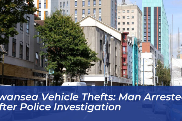 swansea vehicle thefts man arrested after police investigation HlDW