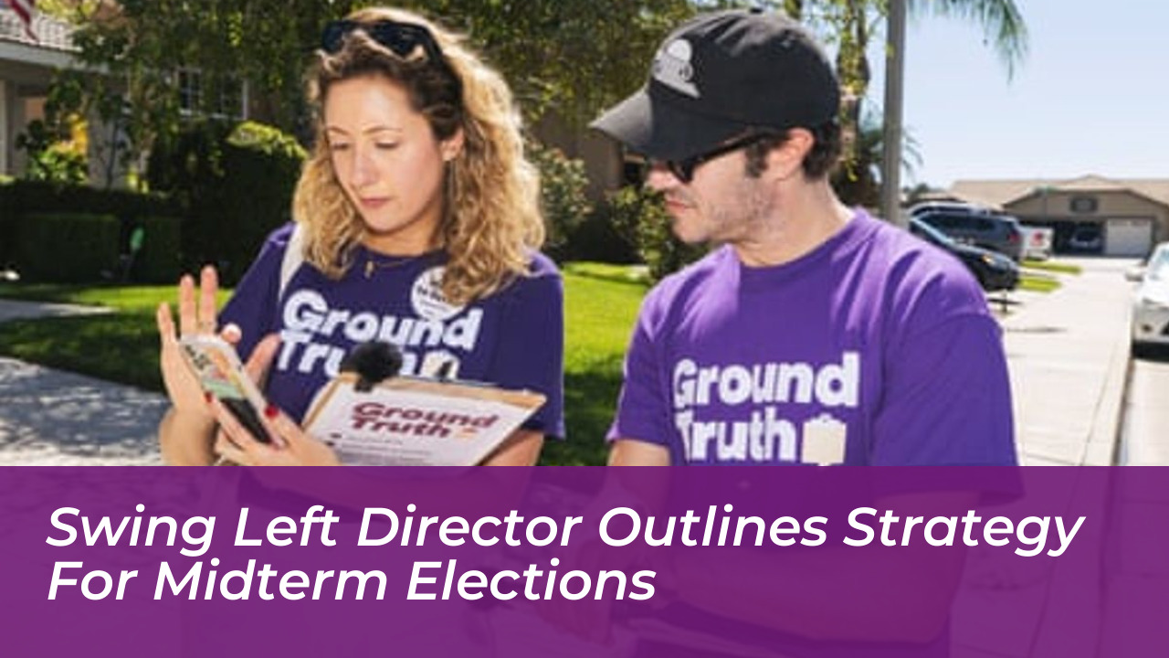 swing left director outlines strategy for midterm elections Cbhp