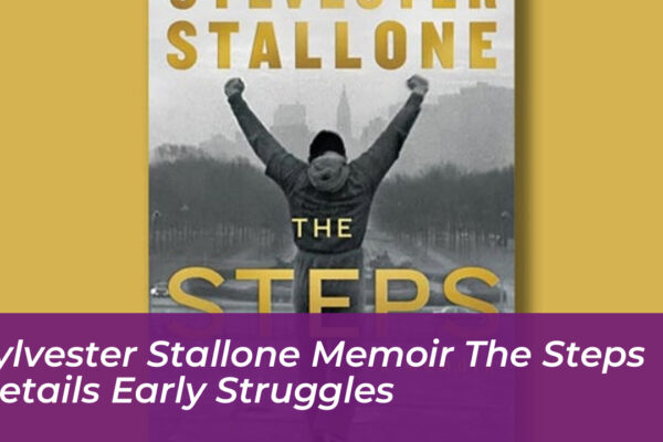 sylvester stallone memoir the steps details early struggles CsvG