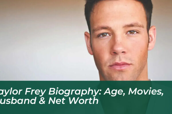 taylor frey biography age movies husband net worth UoN2