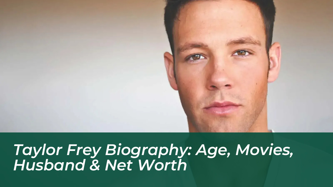 taylor frey biography age movies husband net worth UoN2