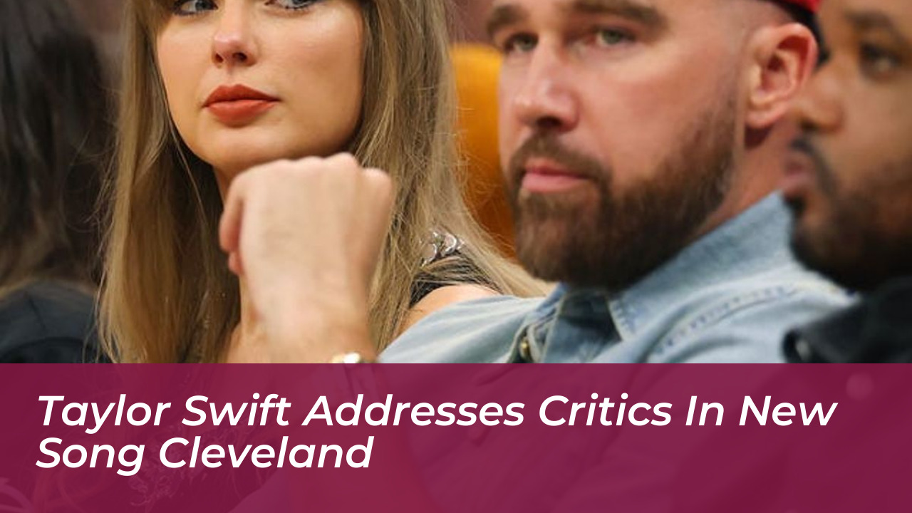 taylor swift addresses critics in new song cleveland CGJu