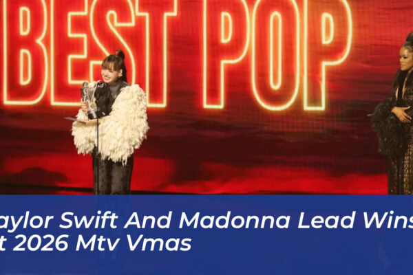 taylor swift and madonna lead wins at 2026 mtv vmas OxQC