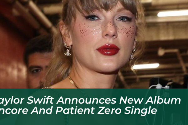 taylor swift announces new album encore and patient zero single PceT