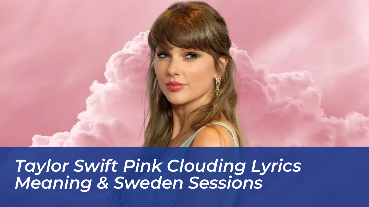 taylor swift pink clouding lyrics meaning sweden sessions qnid