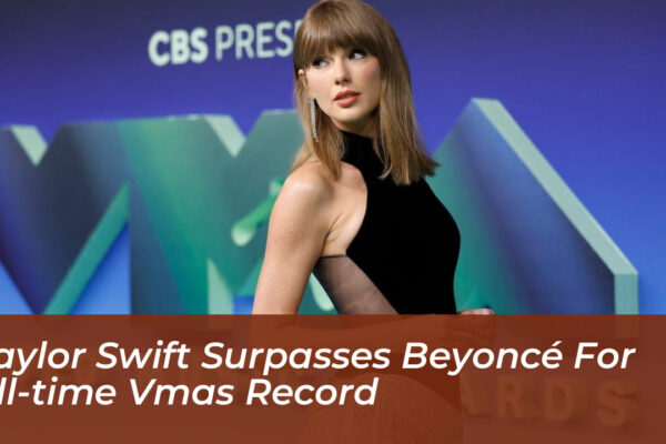 taylor swift surpasses beyonce for all time vmas record elBH