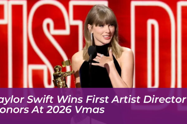 taylor swift wins first artist director honors at 2026 vmas FgWA