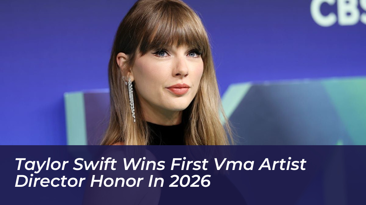 taylor swift wins first vma artist director honor in 2026 CWuV