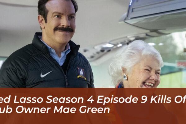 ted lasso season 4 episode 9 kills off pub owner mae green gMvs