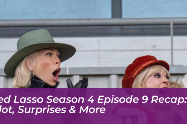 ted lasso season 4 episode 9 recap plot surprises more mFer
