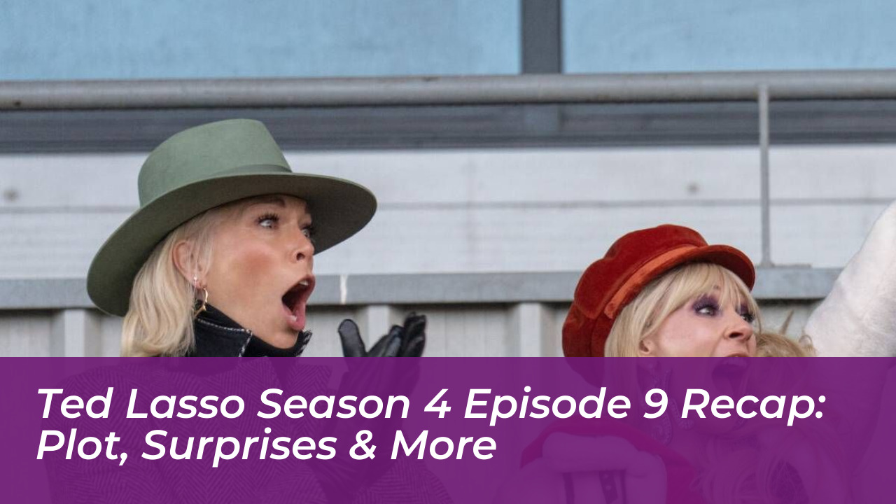 ted lasso season 4 episode 9 recap plot surprises more mFer