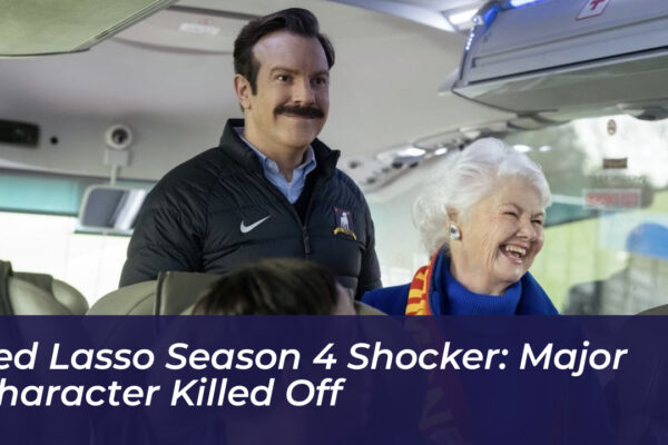 ted lasso season 4 shocker major character killed off pyk0