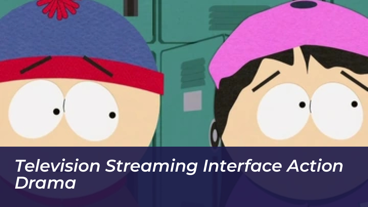 Television Streaming Interface Action Drama