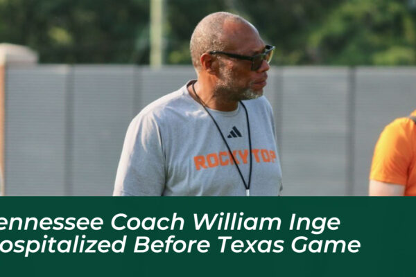 tennessee coach william inge hospitalized before texas game DU60