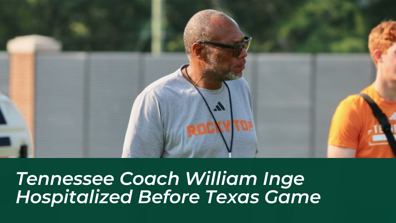 tennessee coach william inge hospitalized before texas game DU60