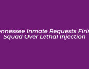 tennessee inmate requests firing squad over lethal injection cvJP