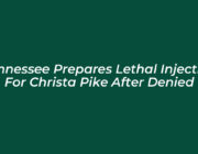 tennessee prepares lethal injection for christa pike after denied nQ9q